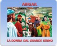 ABIGAIL: “LA DONNA DAL GRANDE SENNO”